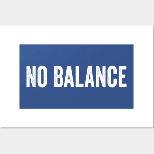 No Balance White Posters and Art